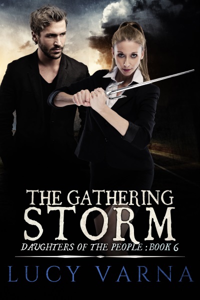 The Gathering Storm (Daughters of the People, Book 6) by Lucy Varna