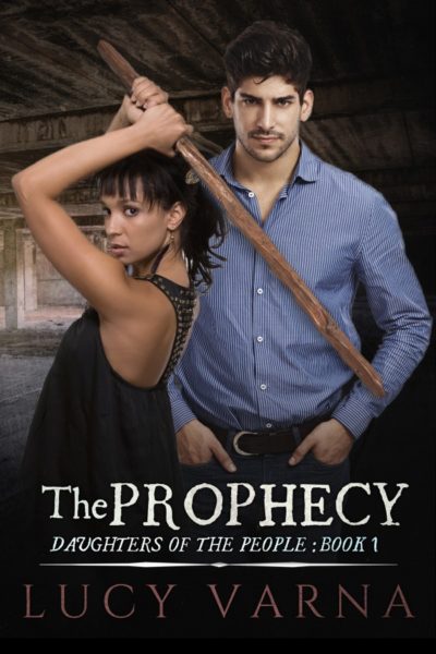 The Prophecy (Daughters of the People, Book 1) by Lucy Varna