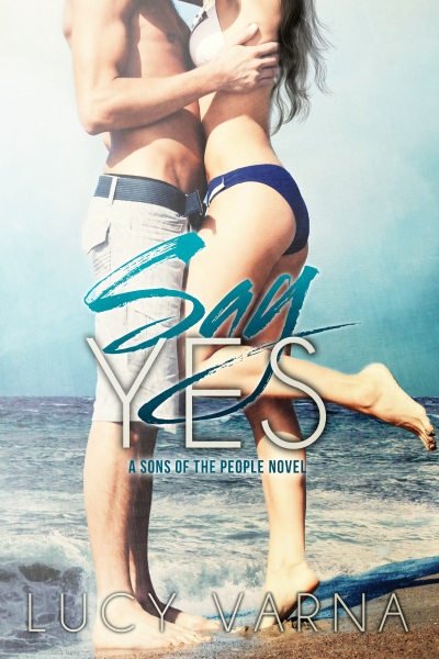 Say Yes (Sons of the People, Book 1) by Lucy Varna