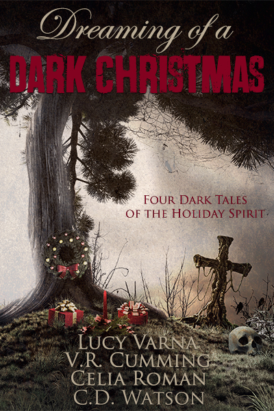 Dreaming of a Dark Christmas by Lucy Varna, V.R. Cumming, Celia Roman, and C.D. Watson