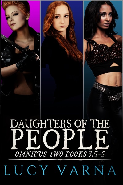 Daughters of the People Omnibus Two by Lucy Varna